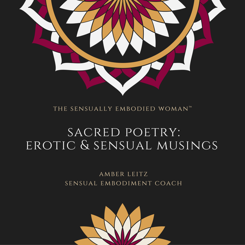 Sacred Poetry {Erotic & Sensual Musings}