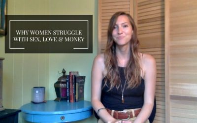 Why Women Struggle with Sex, Love & Money