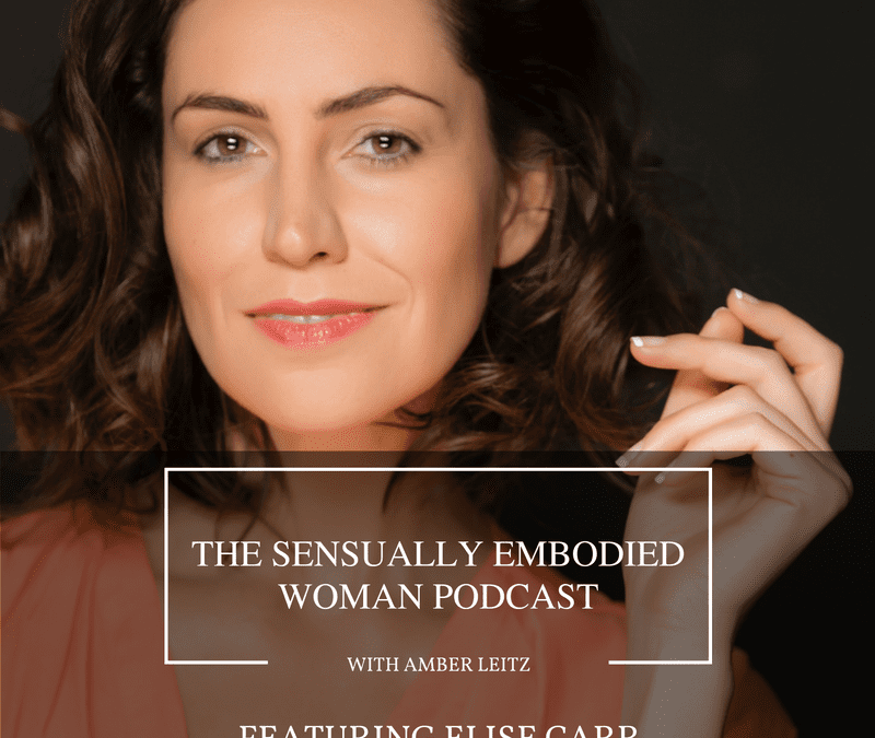 Divine Feminine Empowerment & Sacred Sexuality with Elise Carr