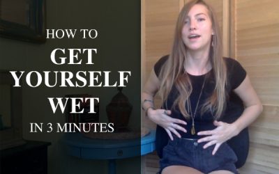 How to Get Yourself Wet in 3 Minutes