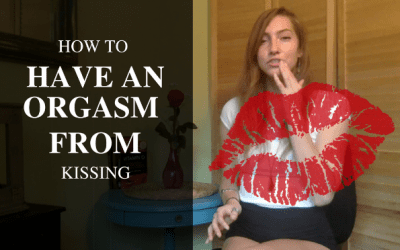 How to Have an Orgasm From Kissing