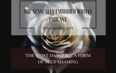 The Most Dangerous Form of Slut Shaming