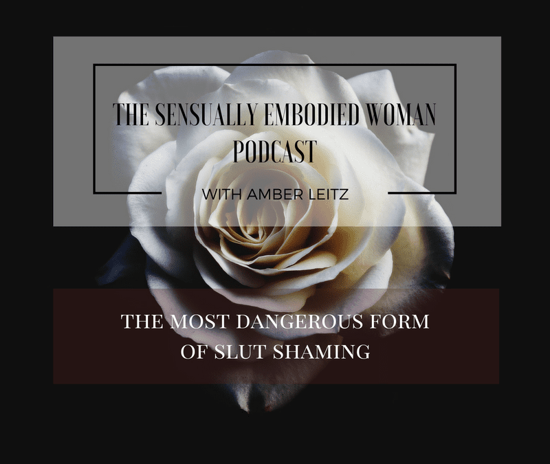 The Most Dangerous Form of Slut Shaming