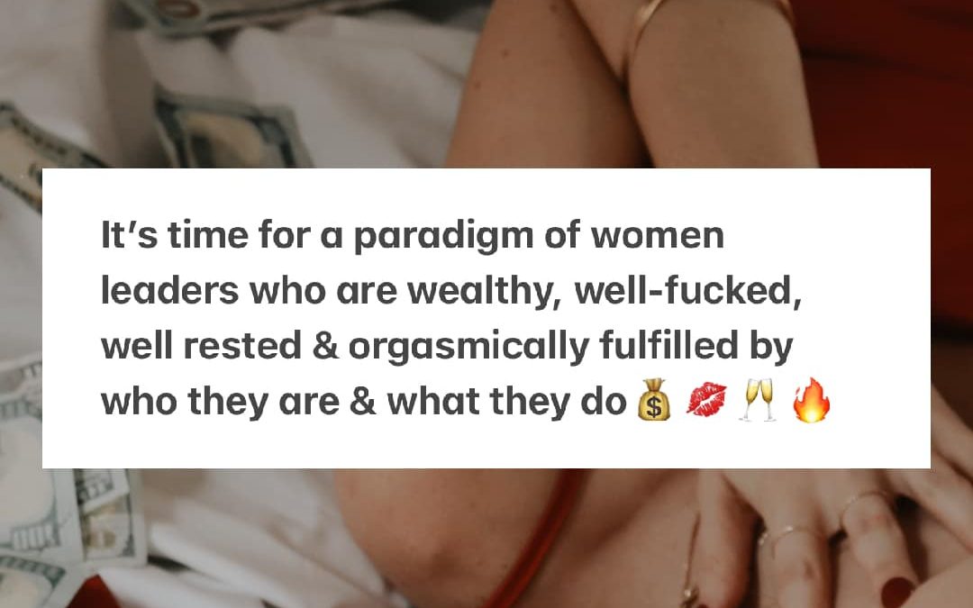 A new paradigm of wealthy & well-fucked women leaders